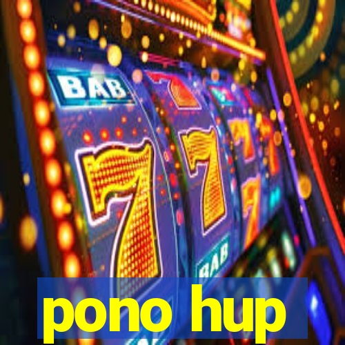 pono hup